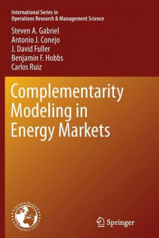 Knjiga Complementarity Modeling in Energy Markets Steven A. Gabriel