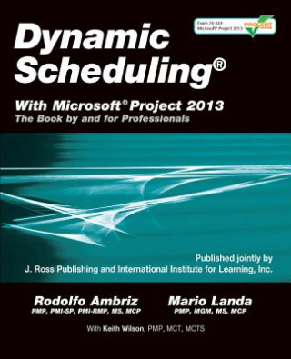Könyv Dynamic Scheduling with Microsoft Project 2013 Rodolfo Ambriz