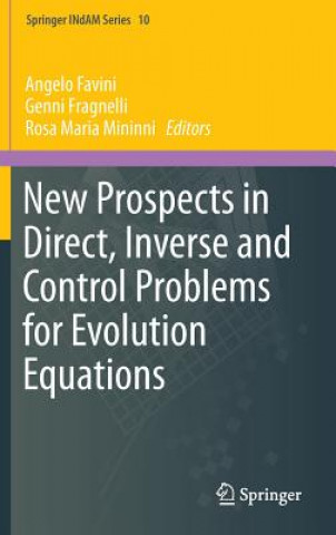 Kniha New Prospects in Direct, Inverse and Control Problems for Evolution Equations Angelo Favini