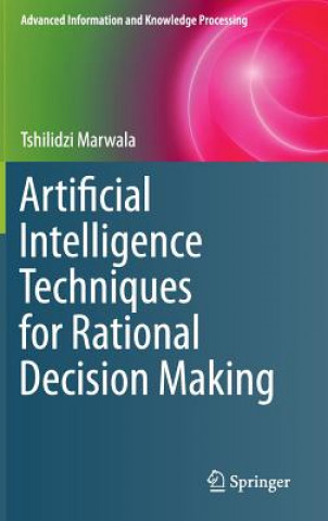 Kniha Artificial Intelligence Techniques for Rational Decision Making Tshilidzi Marwala