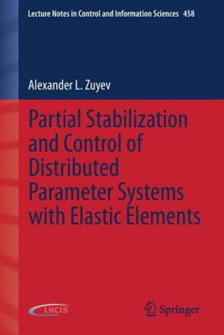 Kniha Partial Stabilization and Control of Distributed Parameter Systems with Elastic Elements Alexander L. Zuyev