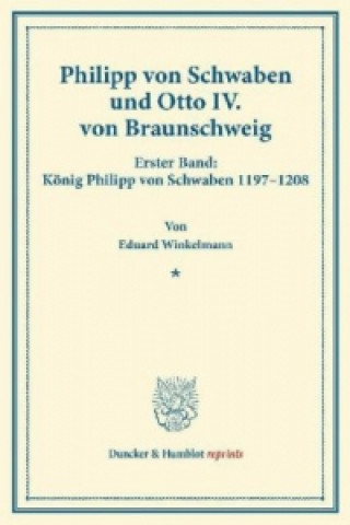 Kniha Philipp von Schwaben und Otto IV. von Braunschweig. Eduard Winkelmann