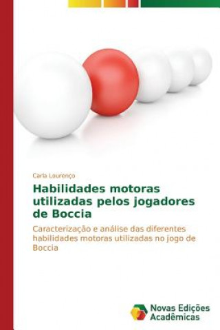 Kniha Habilidades motoras utilizadas pelos jogadores de Boccia Lourenco Carla