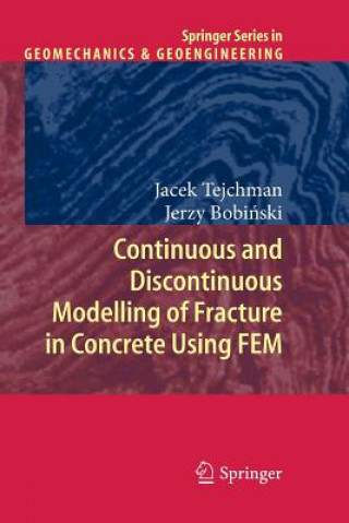 Książka Continuous and Discontinuous Modelling of Fracture in Concrete Using FEM Jacek Tejchman