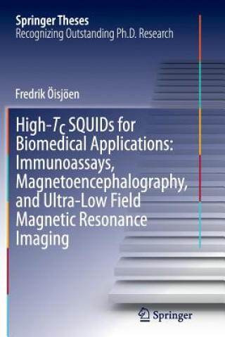 Könyv High-Tc SQUIDs for Biomedical Applications: Immunoassays, Magnetoencephalography, and Ultra-Low Field Magnetic Resonance Imaging Fredrik Öisjöen