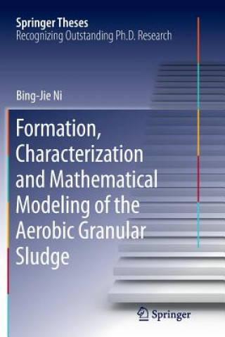Carte Formation, characterization and mathematical modeling of the aerobic granular sludge Bing-Jie Ni