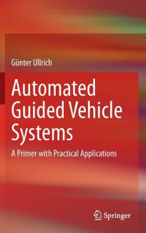 Kniha Automated Guided Vehicle Systems Günter Ullrich