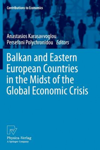 Könyv Balkan and Eastern European Countries in the Midst of the Global Economic Crisis Anastasios Karasavvoglou