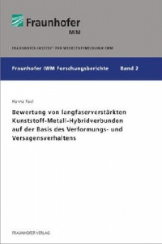 Книга Bewertung von langfaserverstärkten Kunststoff-Metall-Hybridverbunden auf der Basis des Verformungs- und Versagensverhaltens. Hanna Paul