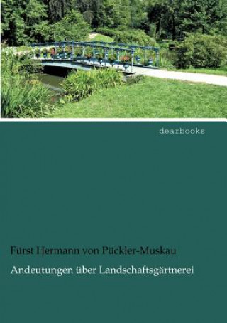 Kniha Andeutungen uber Landschaftsgartnerei Hermann Fürst von Pückler-Muskau
