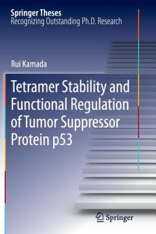 Carte Tetramer Stability and Functional Regulation of Tumor Suppressor Protein p53 Rui Kamada