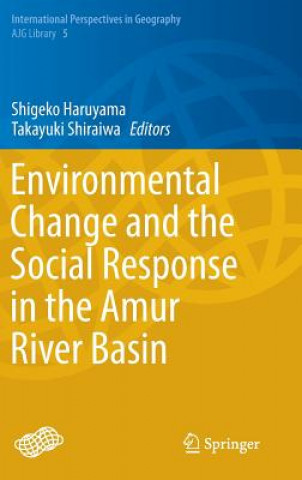 Carte Environmental Change and the Social Response in the Amur River Basin Shigeko Haruyama