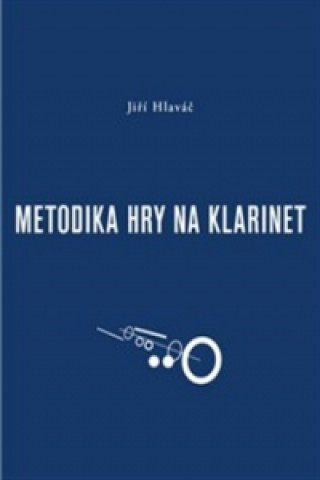 Book Metodika hry na klarinet Jiří Hlaváč