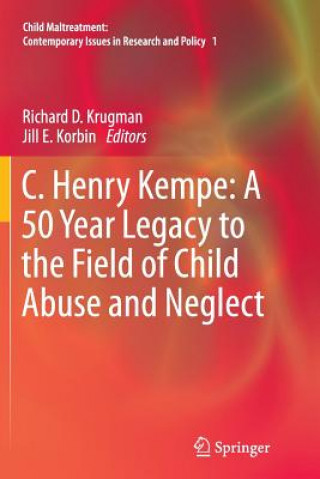 Book C. Henry Kempe: A 50 Year Legacy to the Field of Child Abuse and Neglect Richard D. Krugman