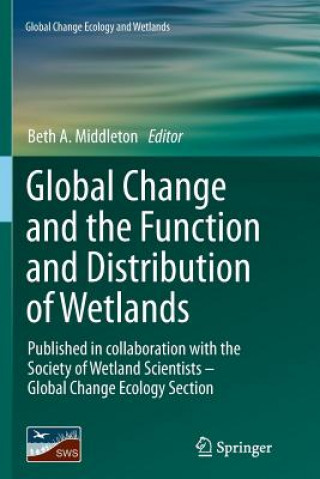 Книга Global Change and the Function and Distribution of Wetlands Beth A. Middleton