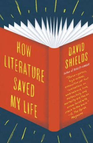 Kniha How Literature Saved My Life David Shields