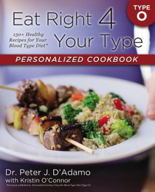 Könyv Eat Right 4 Your Type Personalized Cookbook Type O Peter J. D'Adamo