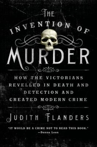 Carte Invention of Murder Judith Flanders