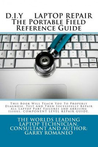 Kniha D.I.Y. Laptop Repair the Portable Field Reference Guide Garry Romaneo