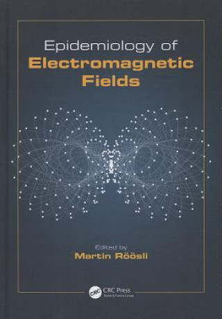 Kniha Epidemiology of Electromagnetic Fields Martin Roosli