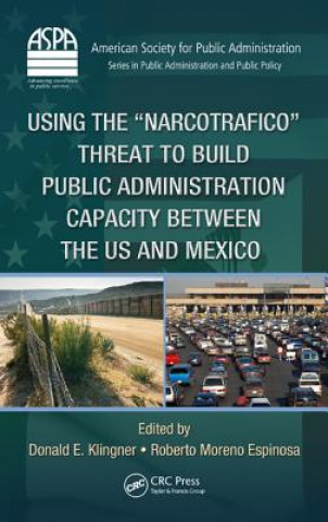 Carte Using the Narcotrafico Threat to Build Public Administration Capacity between the US and Mexico Donald E. Klingner