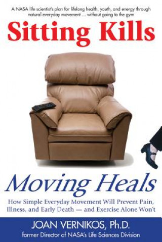Könyv Sitting Kills, Moving Heals Joan Vernikos