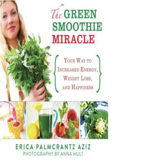 Carte Green Smoothie Miracle Erica Palmcrantz Aziz