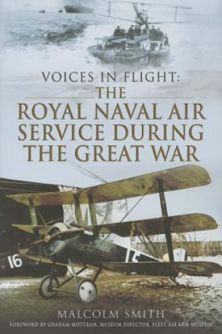 Kniha Voices in Flight: The Royal Naval Air Service During the Gre Malcolm Smith