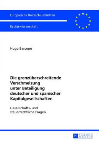 Livre Die Grenzueberschreitende Verschmelzung Unter Beteiligung Deutscher Und Spanischer Kapitalgesellschaften Hugo Bascope