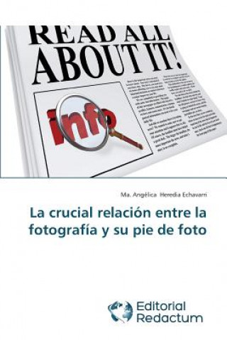 Kniha crucial relacion entre la fotografia y su pie de foto Ma. Angélica Heredia Echavarri