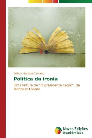 Kniha Politica da ironia Edilson Barbosa Carvalho