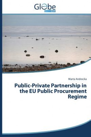Könyv Public-Private Partnership in the Eu Public Procurement Regime Marta Andrecka