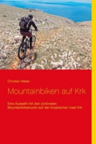 Kniha Mountainbiken auf Krk Christian Walter