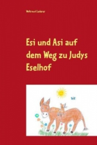 Kniha Esi und Asi auf dem Weg zu Judys Eselhof Waltraud Lederer