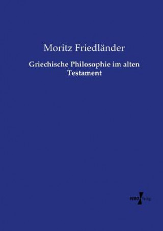 Carte Griechische Philosophie im alten Testament Moritz Friedländer