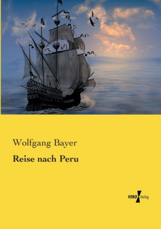 Könyv Reise nach Peru Wolfgang Bayer
