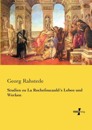 Book Studien zu La Rochefoucaulds Leben und Werken Georg Rahstede