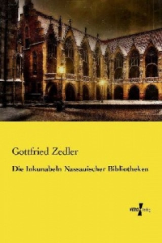 Книга Die Inkunabeln Nassauischer Bibliotheken Gottfried Zedler