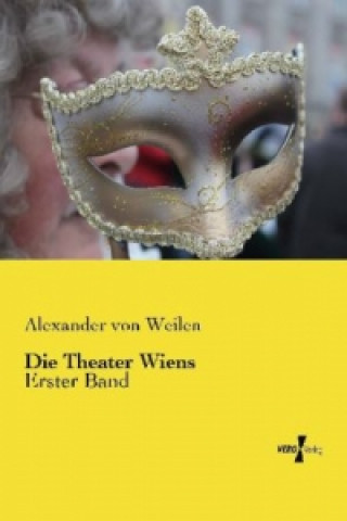 Książka Theater Wiens Alexander von Weilen