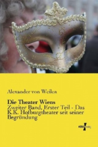 Kniha Die Theater Wiens Alexander von Weilen