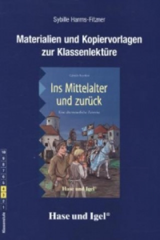 Книга Materialien und Kopiervorlagen zur Klassenlektüre 'Ins Mittelalter und zurück' Sybille Harms-Fitzner