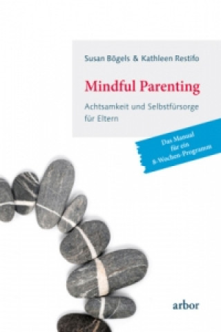 Book Mindful Parenting - Achtsamkeit und Selbstfürsorge für Eltern Susan Bögels