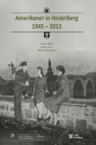Könyv Amerikaner in Heidelberg 1945 - 2013 Walter F. Elkins