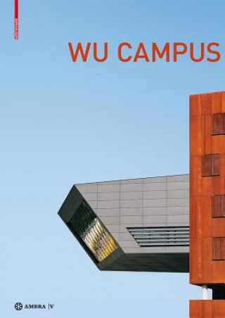 Kniha WU Campus, Der Campus der Wirtschaftsuniversität Wien. Vienna University of Economics and Business Campus Matthias Boeckl