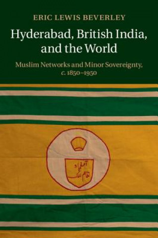 Carte Hyderabad, British India, and the World Eric Lewis Beverley