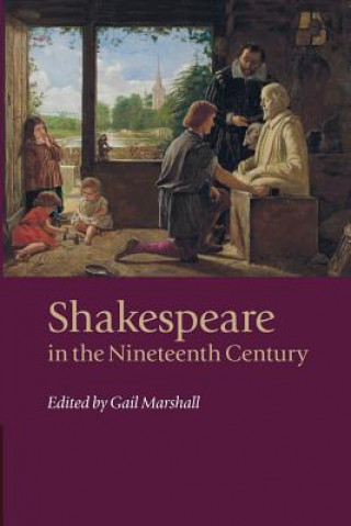 Carte Shakespeare in the Nineteenth Century Gail Marshall