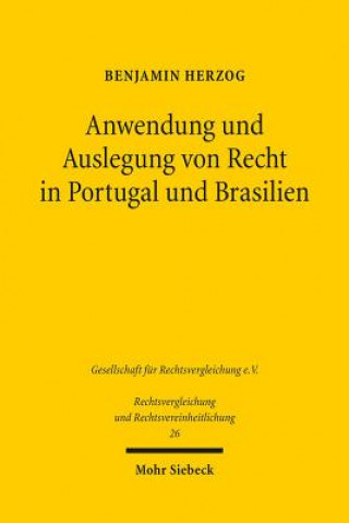 Könyv Anwendung und Auslegung von Recht in Portugal und Brasilien Benjamin Herzog