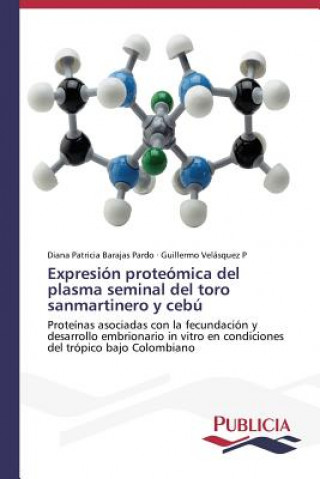 Kniha Expresion proteomica del plasma seminal del toro sanmartinero y cebu Diana Patricia Barajas Pardo
