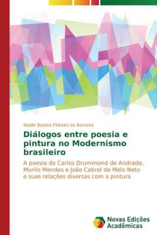 Könyv Dialogos entre poesia e pintura no Modernismo brasileiro Waldir Batista Pinheiro de Barcelos