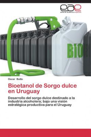 Könyv Bioetanol de Sorgo Dulce En Uruguay Oscar Butto